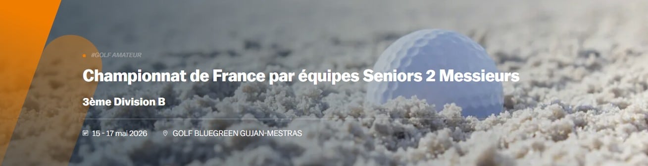 Championnat de France par équipes Seniors 2 Messieurs 3ème Division B  du 15 au 17 mai 2026 au GOLF BLUEGREEN GUJAN-MESTRAS